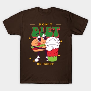 don't diet be happy T-Shirt